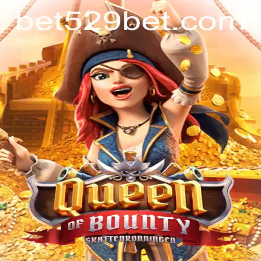 Discover the Thrilling World of Queen of Bounty with 529bet: A Comprehensive Guide